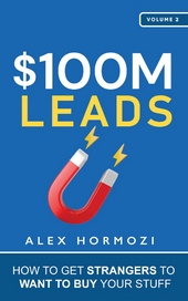 Обложка книги $$100M Leads: How to Get Strangers To Want To Buy Your Stuff